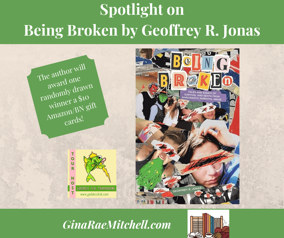 Being Broken Blog Graphic Banner GRM Being Broken Blog Graphic PIN GRM Geoffrey R. Jonas Memoir, Narcissistic Parents, Essays