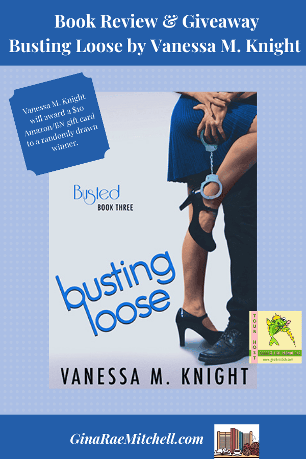 Busting Loose (Busted Series Book 4) by Vanessa M. Knight ~ย $10 Gift Card ๐๐ #BookReview #Romance #Suspense #BookX #Bookstagram #BookSky 7 Busting loose Blog Graphic PIN GRM Vanessa M. Knight