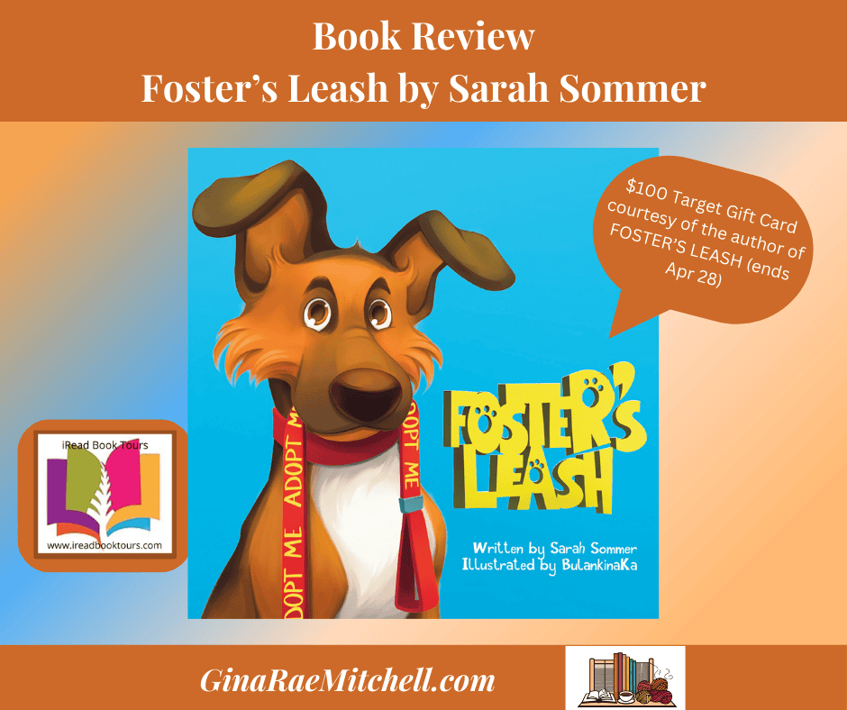 Foster's Leash by Sarah Sommer ~ $100 Target Gift Card ๐๐#BookReview #childrens #Pets #PetFostering @iReadBookTours @SarahReneeSommer 2 Foster's Leash grm blog graphic Children's Picture Book, Sarah Sommer, Pet Fostering