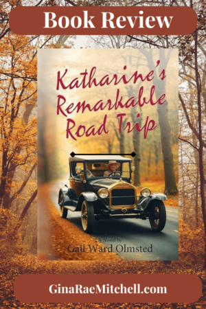 Katharine’s Remarkable Road Trip by Gail Ward Olmsted |  5-Star Book Review #BiographicalFiction #Historical @gwolmsted @BlackRoseWriting @BRWpublishing