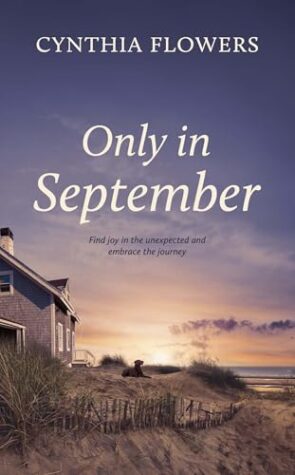 Release Day Book Blast ~ Only in September by Cynthia Flowers ~ $10 Gift Card 💙📚 #Spotlight #womensfiction #2HourReads @GoddessFish @TheWildRosePress