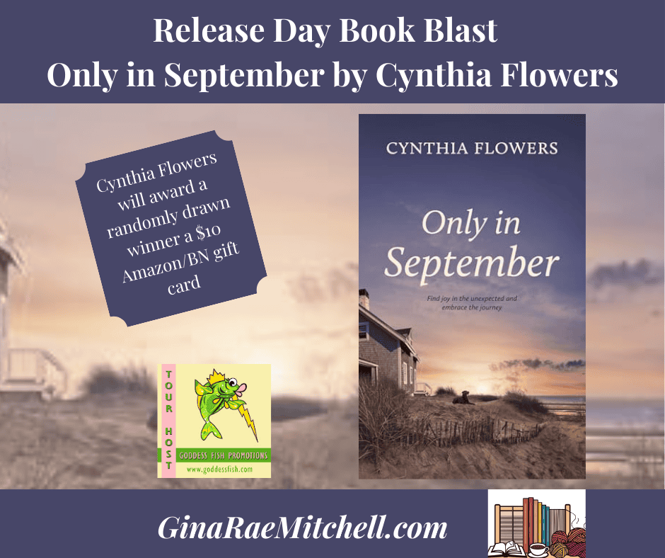 Release Day Book Blast ~ Only in September by Cynthia Flowers ~ $10 Gift Card 💙📚 #Spotlight #womensfiction #2HourReads @GoddessFish @TheWildRosePress 1 Only in September Blog Graphic PIN GRM Cynthia Flowers 2-hour reads, women's fiction