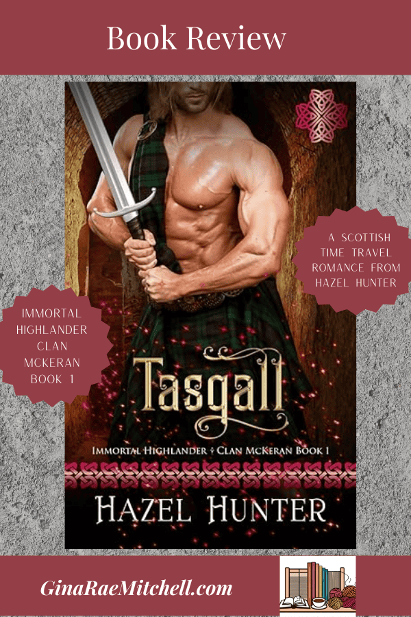 #BookReview ~ Tasgall (Immortal Highlander Clan McKeran Book 1): A #Scottish #TimeTravel #Romance by Hazel Hunter ๐๐ #BookX #Bookstagram 5 Tasgall by Hazel Hunter Blog Graphic PIN