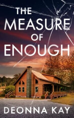 The Measure of Enough by Deonna Kay ~ Spotlight & $15 Gift Card #PsychologicalFiction #WomensFiction @GoddessFish @deonnakaybooks 💙📚 