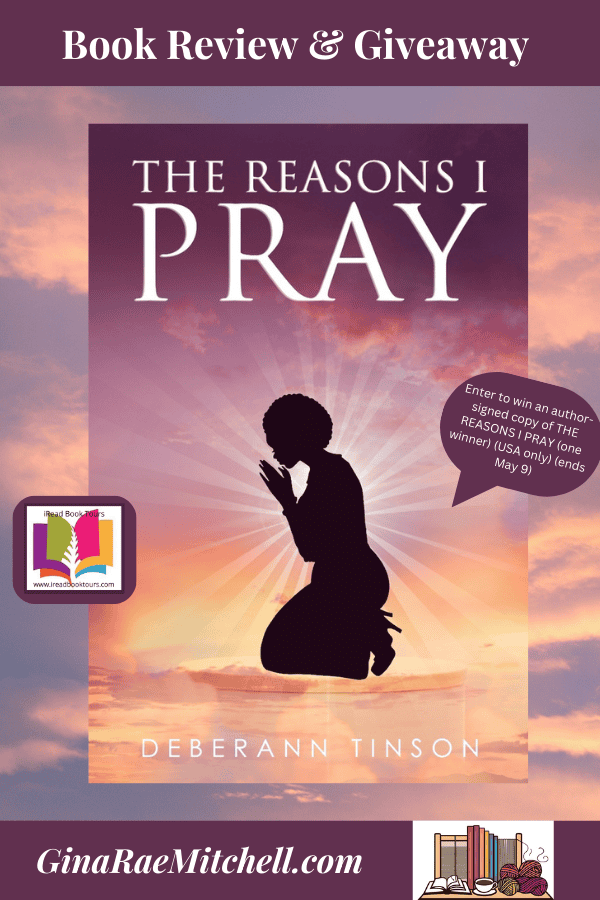 The Reasons I Pray grm blog graphic PIN Deberann Tinson Christian Christianity bookstagram Christian Author Faith Jesus Christian Living Bible Christian Blogger Christ Christian Writer God #authorsofinstagram Christian Life #authorlife devotional Christian Women 