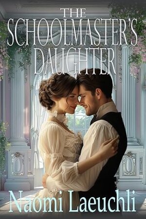 The Schoolmaster's Daughter by Naomi Laeuchli ~ $10 Gift Card Available ~ 💙📚 #RegencyRomance #GoddessFish