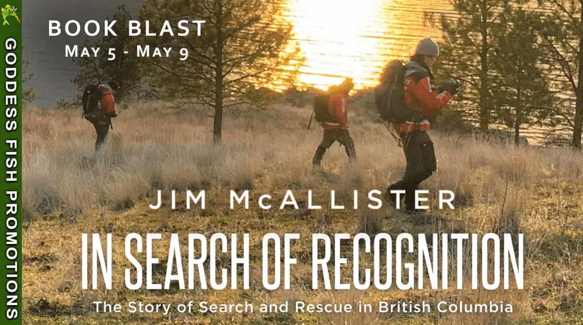 In Search of Recognition (The Story of Search and Rescue in British Columbia) by Jim McAllister ~ $10 Gift Card ~💙📚 #SelfHelp #NonfictionReads #SearchAndRescue #WildernessSafety #VolunteerHeroes @GoddessFish @TellwellPublishing