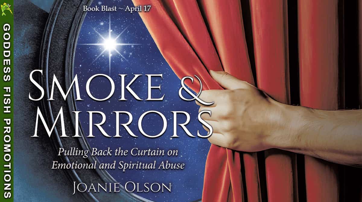 Smoke & Mirrors: Pulling Back the Curtain on Emotional and Spiritual Abuse by Joanie Olson ($10 Gift Card) 💙📚 #Memoir #SelfHelp #Spirituality #GoddessFish #TellwellPublishing