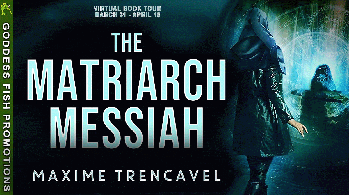 The Matriarch Messiah by Maxime Trencavel (Mystery of the Matriarchs Book 2) #ScienceFiction #Romance #HistoricalThriller #tailofthebird $20 Gift Card - 2 Winners @GoddessFish @MaximeTrencavel 