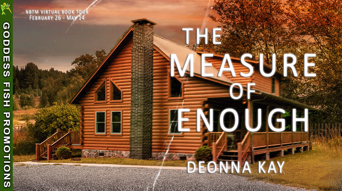 The Measure of Enough by Deonna Kay ~ Spotlight & $15 Gift Card #PsychologicalFiction #WomensFiction @GoddessFish @deonnakaybooks 💙📚 