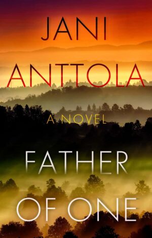 Father of One by Jani Anttola ~ An Unforgettable 5-Star Historical Fiction Book Review