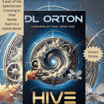 Ultimate Blog Tour ~ Hive (Madders of Time #1) by D.L. Orton #ScienceFiction @DLOrton @The_WriteReads 💙📚 #CrossingInTime #DoomsdayFic #BookReview #5Stars ✨