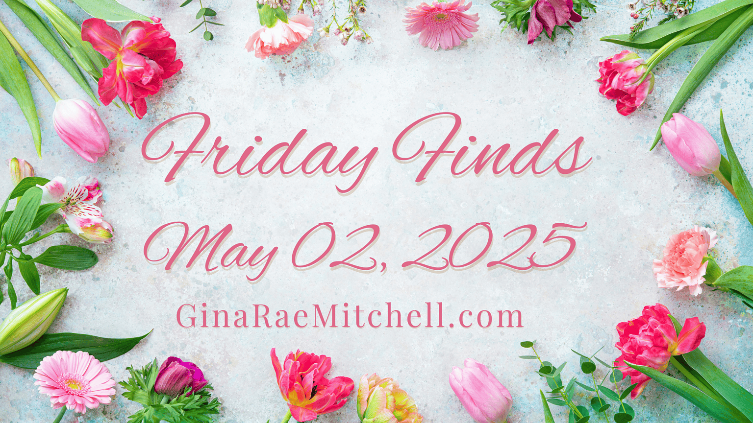 Fun Friday Finds | 05-02-2025 | 💙📚 #Books #Crafts #Recipes #IndieAuthors #Prizes @chelsea.writes.books @MeganMaryAuthor 1 May 02, 2025 FF Banner Spring flowers in a circle with Friday Finds in the Middle in Pink with GinaRaeMitchell.com branding 05-02-2025