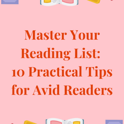 Master Your Reading List: 10 Practical Tips for Avid Readers
