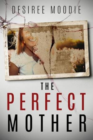 The Perfect Mother by Desiree Moodie ~ 💙📚 #Win a Book Club in a Box ~ 4✨~ #BookReview #AmReading #PsychologicalThriller #TwistyReads #AlternateEndings @iReadBookTours @DesireeFromBK