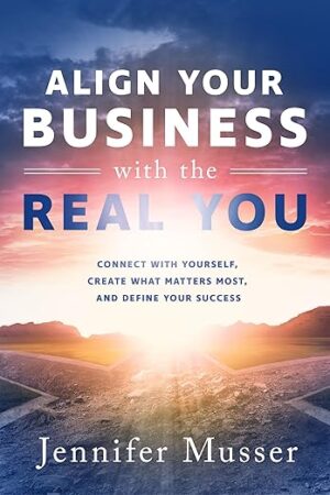 Align Your Business by Jennifer Musser – A Refreshingly Human Guide for Entrepreneurs