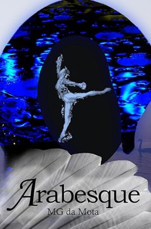 Arabesque by M G da Mota | Book Spotlight & Guest Post