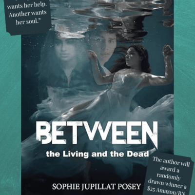 Between the Living and the Dead by Sophie Jupillat Posey – YA Paranormal Mystery Spotlight