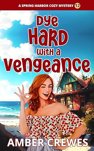 Dye Hard with a Vengeance BOOKCOVER Amber Crewes
