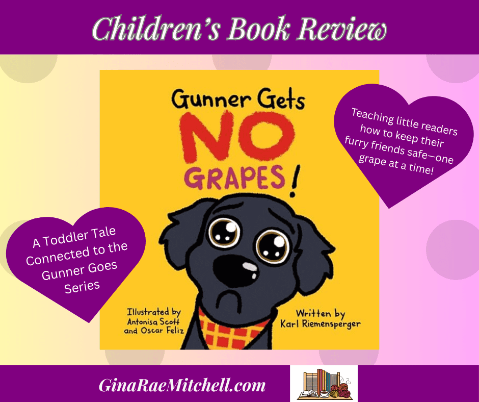 Yellow book cover of "Gunner Gets No Grapes" featuring a sad-eyed black puppy. Graphic includes the quote: "Teaching little readers how to keep their furry friends safe—one grape at a time" on a pale yellow and pink polka dot background. Part of the Gunner Goes series by Karl Riemensperger.