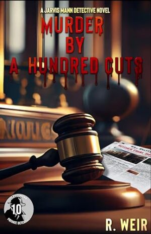 Murder by a Hundred Cuts (Jarvis Mann Detective Book 10) by R. Weir |#BookReview #HardBoiledDetective #Mystery #JarvisMann  #Thriller #Suspense   @Randy.Weir.524 @RWeir720