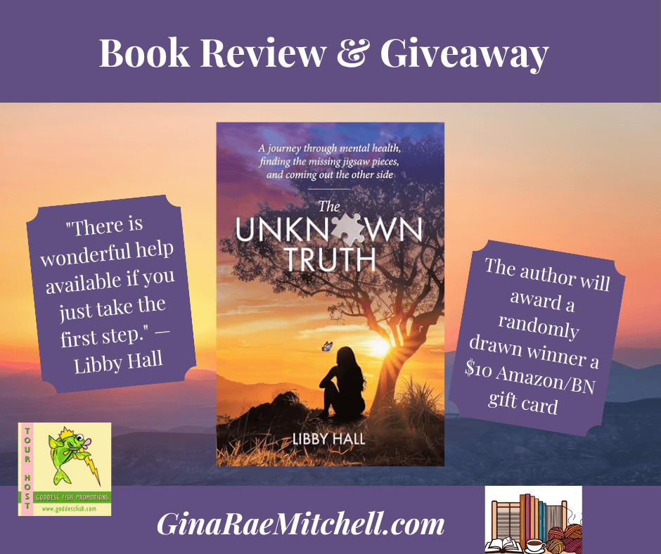 Promotional image for the memoir "The Unknown Truth" by Libby Hall. The image features the book cover alongside the pull quote: “There is wonderful help available if you just take the first step.” A banner at the bottom highlights a $10 Amazon/BN gift card giveaway. Branded with the Gina Rae Mitchell blog logo.