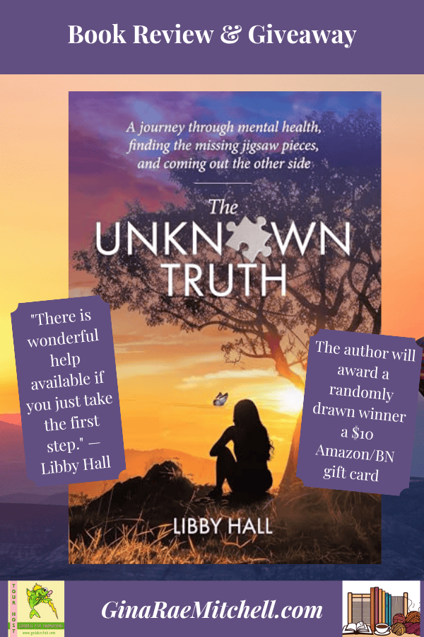 Promotional image for the memoir "The Unknown Truth" by Libby Hall. The image features the book cover alongside the pull quote: “There is wonderful help available if you just take the first step.” A banner at the bottom highlights a $10 Amazon/BN gift card giveaway. Branded with the Gina Rae Mitchell blog logo.
