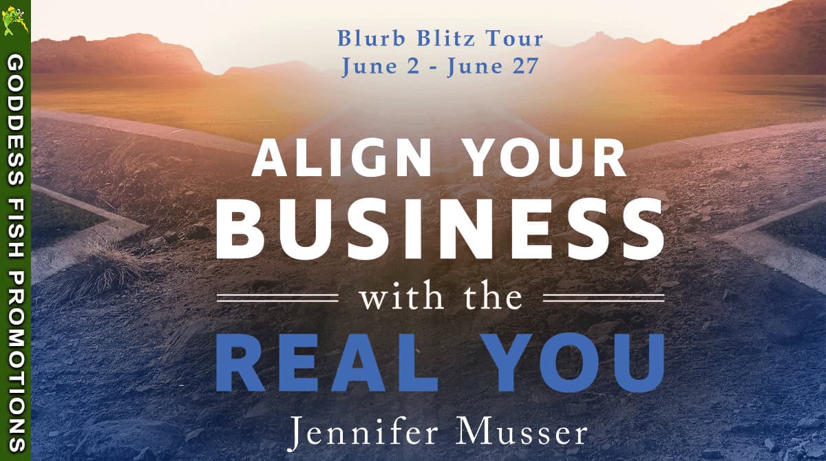 Goddess Fish Promotions Blurb Blitz Tour banner featuring Align Your Business by Jennifer Musser, a nonfiction book for purpose-driven entrepreneurs.