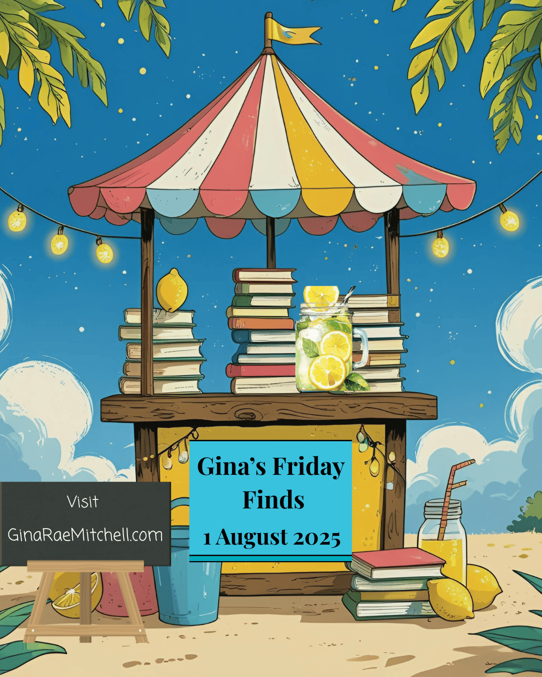 Instagram portrait graphic for “Gina’s Friday Finds” dated 1 August 2025. Set at a festive book-filled lemonade stand with colorful canopy, fresh lemons, and a chalkboard promoting GinaRaeMitchell.com. Styled for vertical sharing.