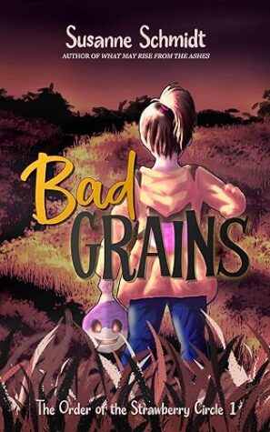 Spotlight on Bad Grains by Susanne Schmidt | BBNYA 2024 – 4th Place Winner | Spooky Middle-Grade Folklore Fantasy
