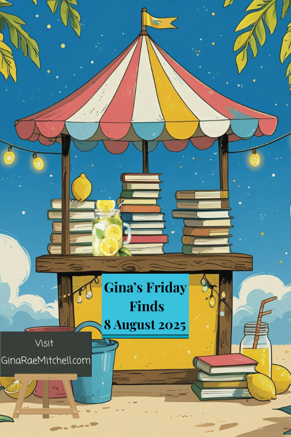 Pinterest pin for “Gina’s Friday Finds” dated 8 August 2025. Features a colorful lemonade stand with stacks of books, a mason jar of lemonade, and a chalkboard inviting visitors to GinaRaeMitchell.com. Designed with a bright summer theme perfect for showcasing August blog content and bookish finds.