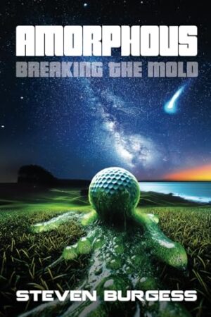 Amorphous: Breaking the Mold by Steven Burgess | Quirky Sci-Fi Book Review