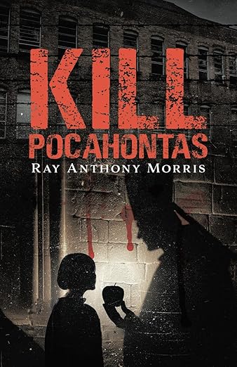 Bookcover of Kill Pocahontas by Ray Anthony Morris