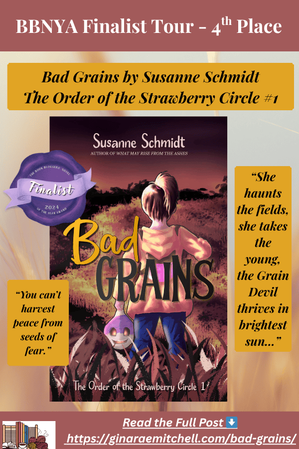 Vertical Pinterest graphic for Bad Grains by Susanne Schmidt, part of the BBNYA Finalist Tour. The book cover is flanked by two yellow quote boxes with the lines “You can’t harvest peace from seeds of fear” and “She haunts the fields…” A purple BBNYA 2024 Finalist badge overlays the book cover. The bottom includes a call-to-action link to ginaraemitchell.com.