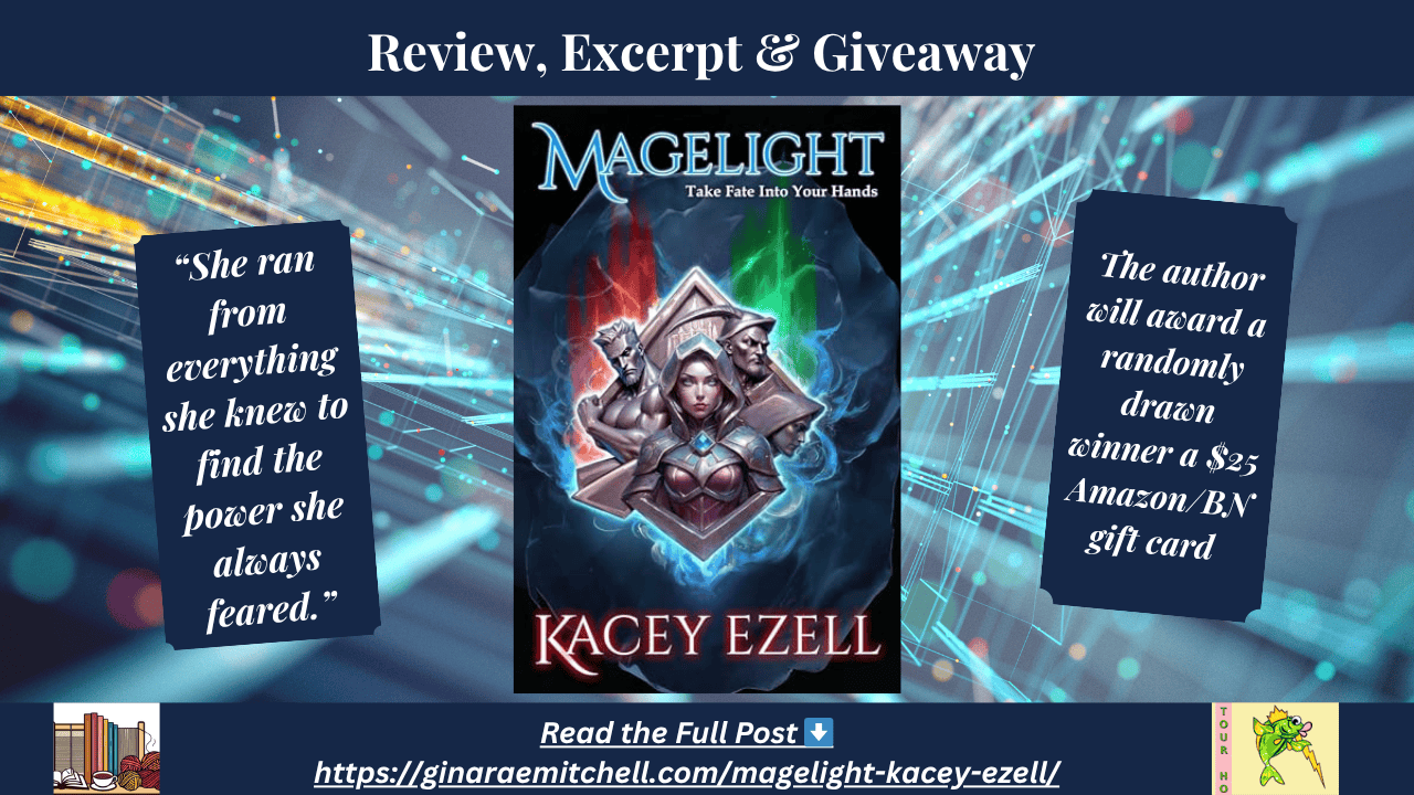 Blog tour banner for Magelight by Kacey Ezell. The image features the book cover with glowing fantasy artwork, two quote boxes about the story and giveaway, and headline text: “Review, Excerpt & Giveaway.” Link to ginaraemitchell.com is included along the bottom.