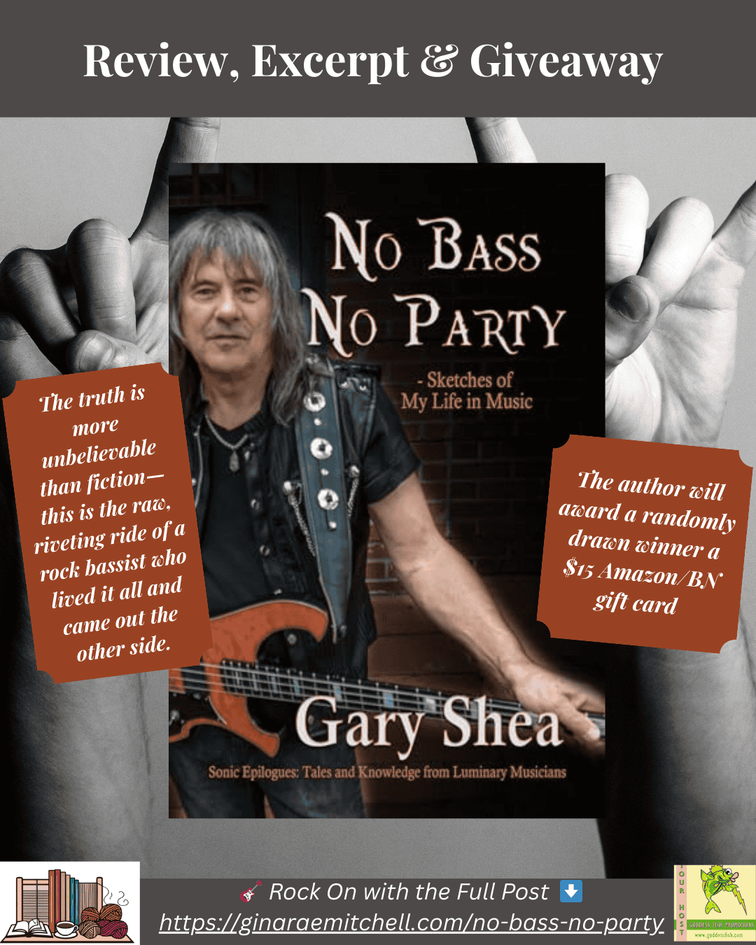 Pinterest graphic for No Bass No Party by Gary Shea, featuring a photo of the author with his bass guitar and the book cover centered between two hands making the rock-and-roll sign. Includes a quote: ‘The truth is more unbelievable than fiction—this is the raw, riveting ride of a rock bassist who lived it all and came out the other side,’ and a giveaway notice for a $15 Amazon/BN gift card.
