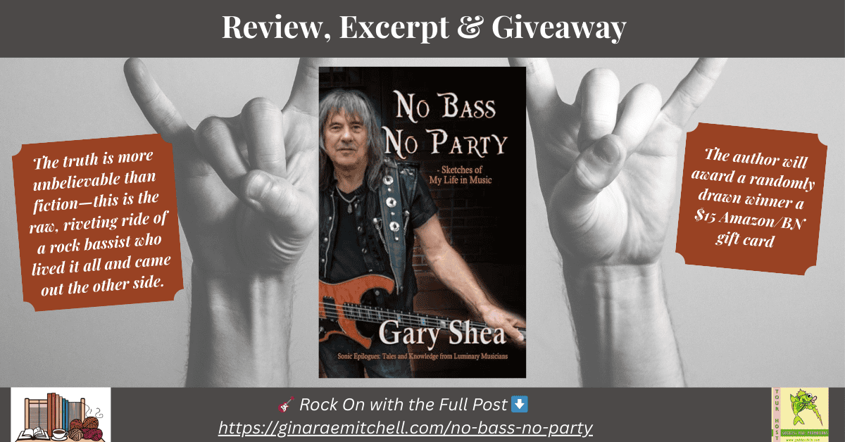 Promotional graphic for No Bass No Party by Gary Shea, featuring a photo of the author with his bass guitar and the book cover centered between two hands making the rock-and-roll sign. Includes a quote: ‘The truth is more unbelievable than fiction—this is the raw, riveting ride of a rock bassist who lived it all and came out the other side,’ and a giveaway notice for a $15 Amazon/BN gift card.