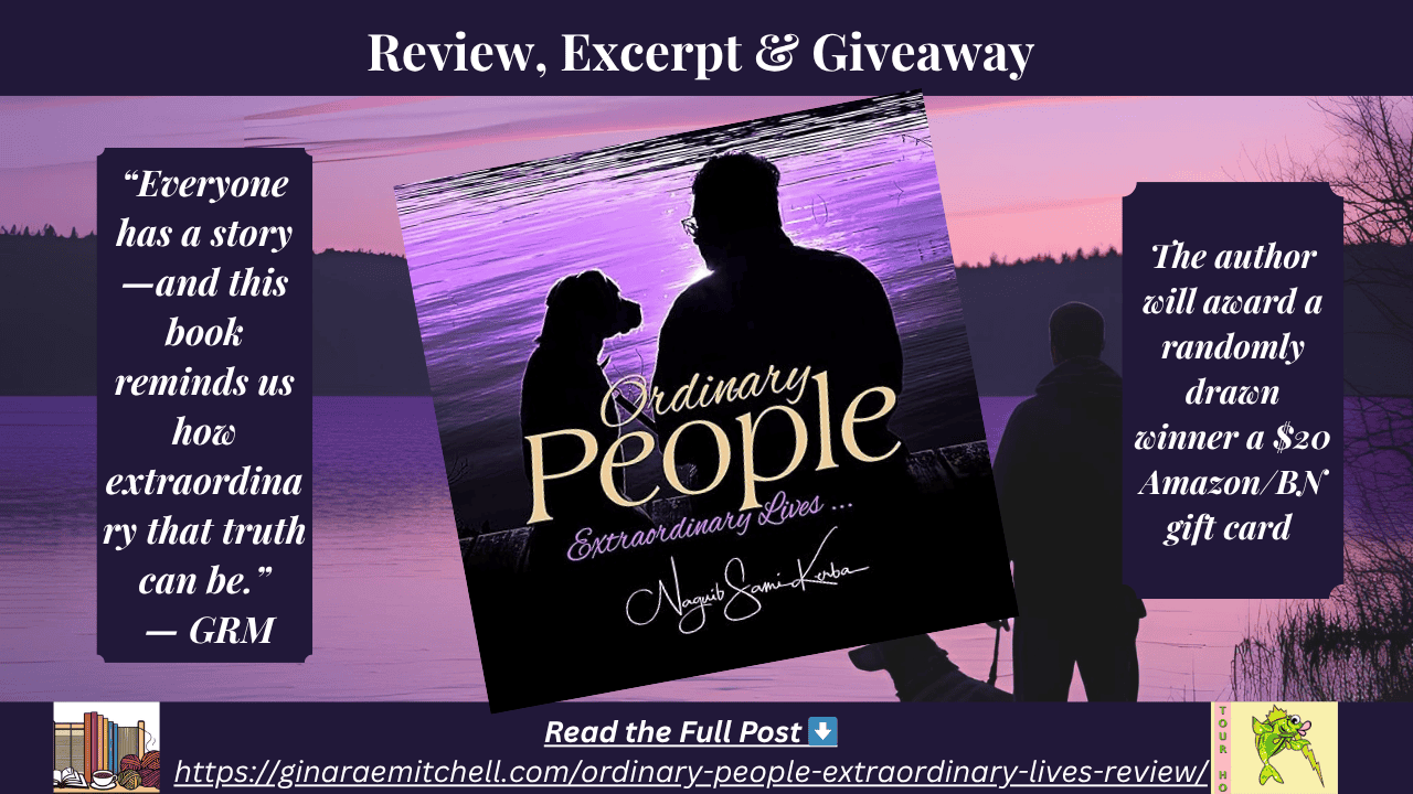 Ordinary People, Extraordinary Lives by Naguib Sami Kerba ~ Non-Fiction | Photo Biographies | Real-Life Reflections | $20 Gift Card 10 “Horizontal blog banner for Ordinary People, Extraordinary Lives featuring a stylized cover image with a man and dog by the water. Includes giveaway reminder and review quote.”