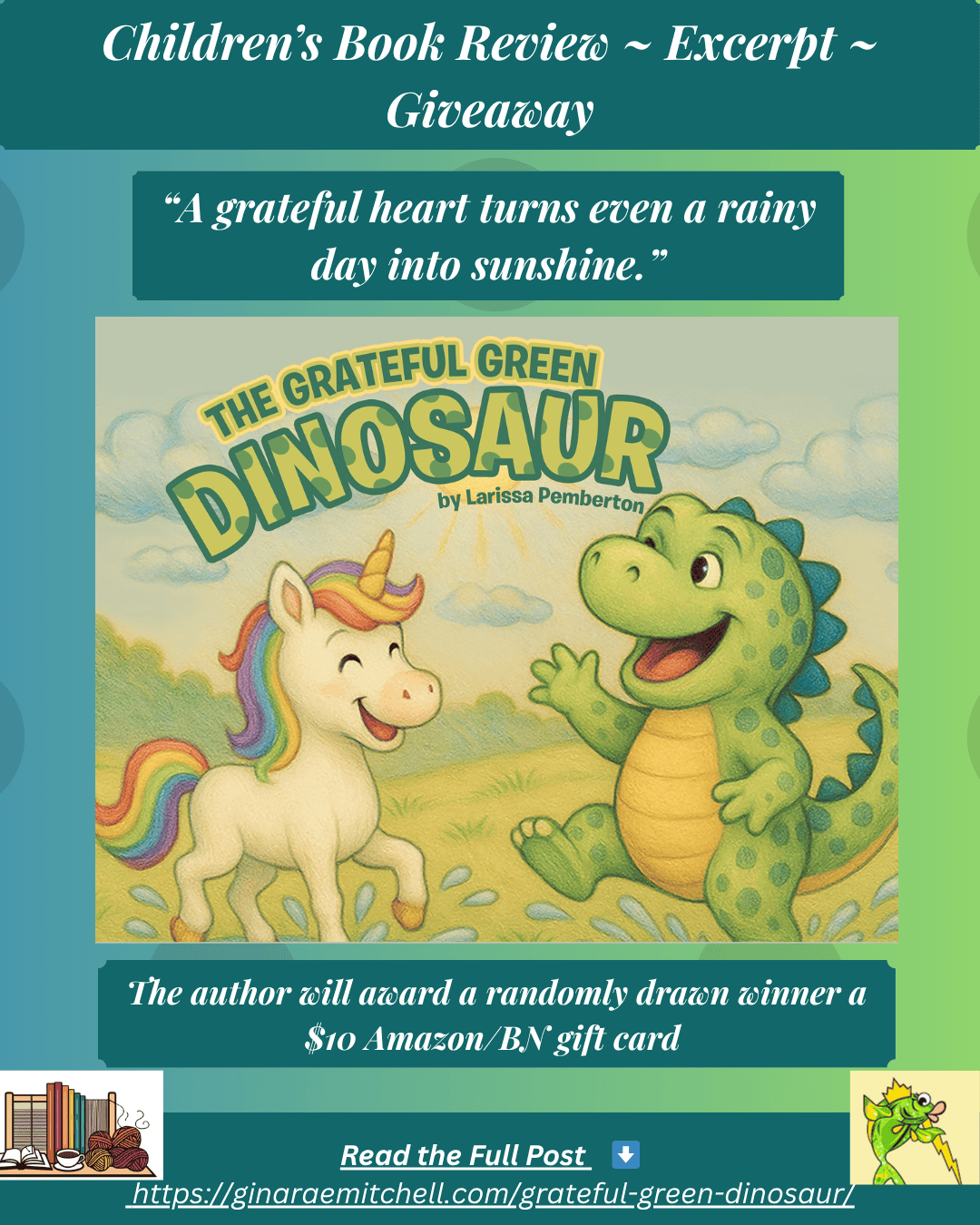 Instagram graphic promoting “The Grateful Green Dinosaur” by Larissa Pemberton. Features a happy green dinosaur and a smiling unicorn. Quote reads: “A grateful heart turns even a rainy day into sunshine.” Includes giveaway info for a $10 Amazon/BN gift card and a link to ginaraemitchell.com.