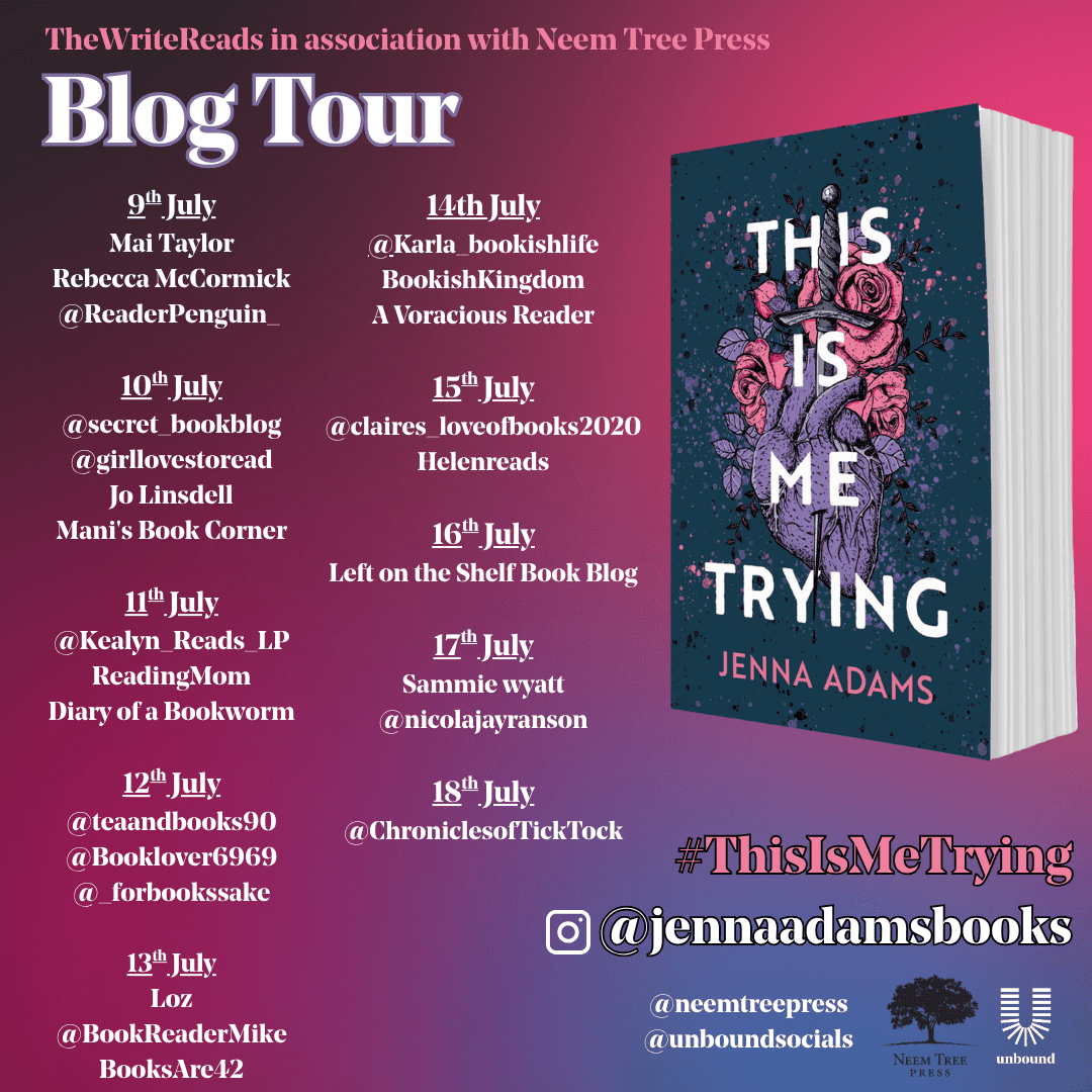 Tour banner for This Is Me Trying by Jenna Adams. The banner features a dark blue book cover with an anatomical heart entwined with roses and a dagger. Tour dates from July 9–18 are listed alongside participating bloggers. Text reads: “TheWriteReads in association with Neem Tree Press – Blog Tour.” Hashtags and social handles appear at the bottom.