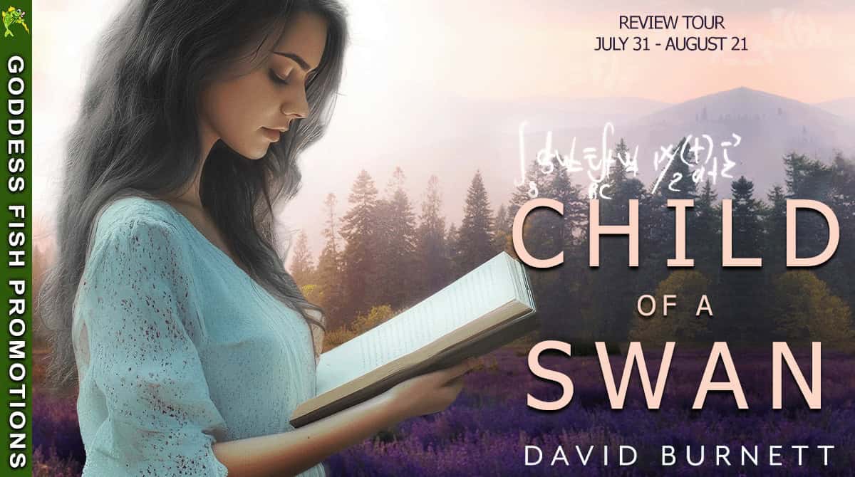 Goddess Fish Promotions tour banner for “Child of a Swan” by David Burnett. Shows a young woman reading in a lavender field with soft mountain background. Includes tour dates: July 31 – August 21 and author name in bold text.