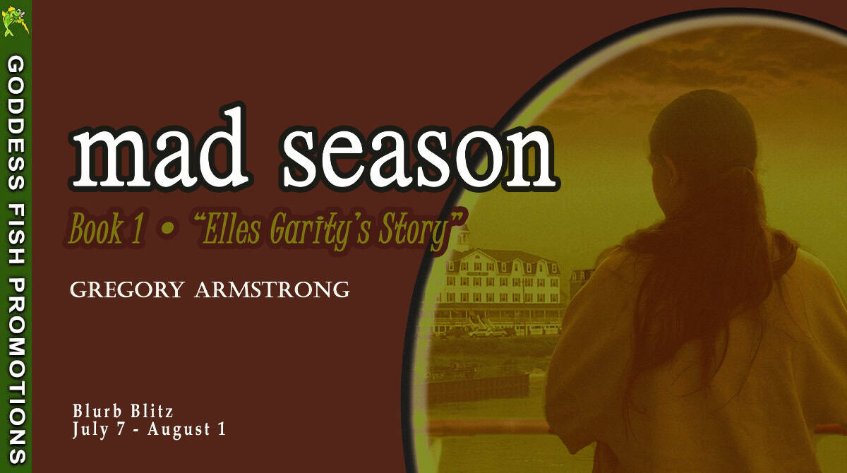 Tour banner for Mad Season: Elles Garity’s Story by Gregory Armstrong, presented by Goddess Fish Promotions. The image features a woman looking out at a coastal town with a sunset overlay. Banner includes book title, author name, and tour dates: July 7 – August 1.