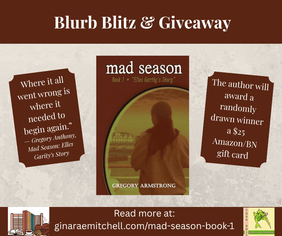 Quote graphic for Mad Season: Elles Garity’s Story by Gregory Armstrong, featuring a book cover with a woman gazing at a distant seaside town. Text includes the quote: “Where it all went wrong is where it needed to begin again.” Also mentions a $25 Amazon/BN gift card giveaway and link to read more at ginaraemitchell.com/mad-season-book-1. Background features warm browns and cream tones, styled for a literary fiction book spotlight.