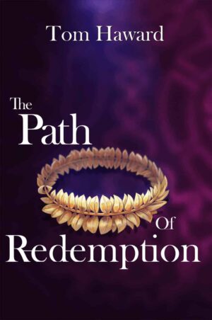 Spotlight | Guest Post | The Path of Redemption by Tom Haward – A Gripping Alternate History Where Secrets Can Shatter Empires
