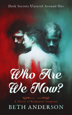 🌹 Spotlight: Who Are We Now by Beth Anderson | Romantic Suspense Book Blast & $25 Giveaway