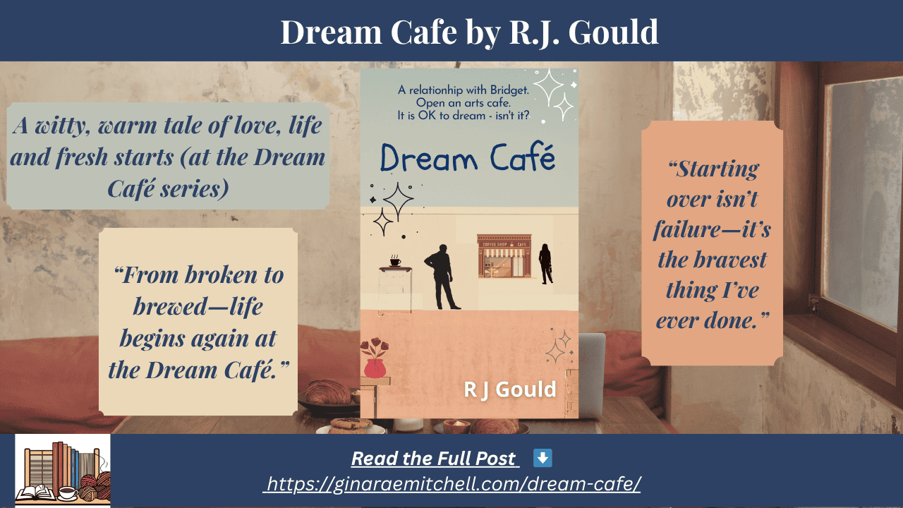 Wide promotional banner for Dream Café by R.J. Gould. Centered book cover is flanked by two quote boxes: “From broken to brewed—life begins again at the Dream Café” on the left, and “Starting over isn’t failure—it’s the bravest thing I’ve ever done.” on the right. Header reads: “A witty, warm tale of love, life and fresh starts (at the Dream Café series).” Blog URL is displayed at the bottom.