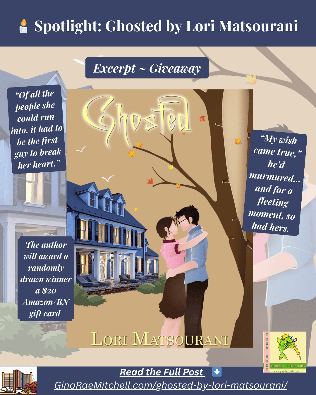 Instagram spotlight graphic for “Ghosted” by Lori Matsourani. Features illustrated cover art of a couple embracing in front of a large house, with autumn leaves and tree branches. Includes pull quotes “Of all the people she could run into, it had to be the first guy to break her heart.” and “My wish came true… and for a fleeting moment, so had hers.” Mentions a $20 Amazon/BN gift card giveaway and link to ginaraemitchell.com.