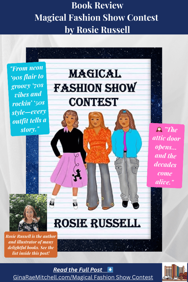 Vertical Pinterest graphic for Magical Fashion Show Contest by Rosie Russell. Features the book cover with three girls in 1950s, 1970s, and 1990s fashion, the author’s photo, and the same two pull quotes in teal and pink text boxes. Includes a call to read the full post on ginaraemitchell.com.