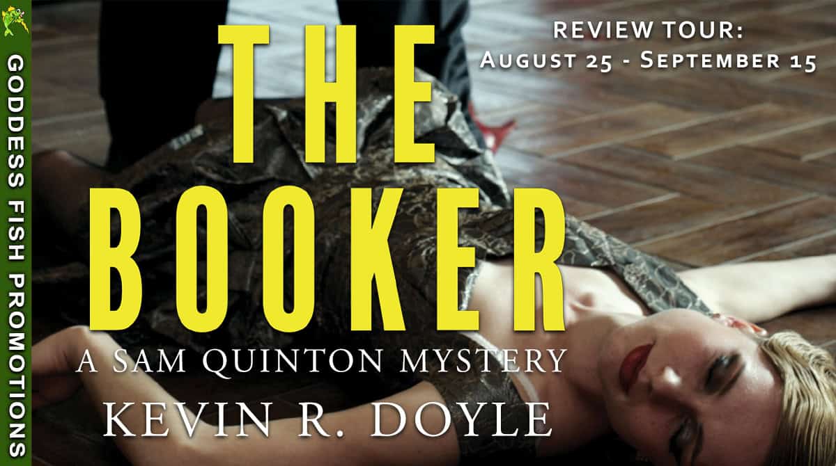 Official Goddess Fish Promotions tour banner for “The Booker” by Kevin R. Doyle, A Sam Quinton Mystery. Features a man standing over a woman on the floor, with bold yellow title text.