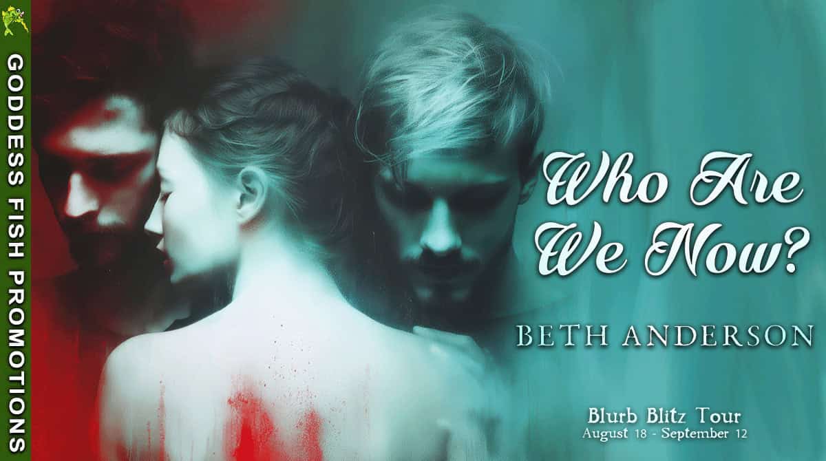 🌹 Spotlight: Who Are We Now by Beth Anderson | Romantic Suspense Book Blast & $25 Giveaway 7 TourBanner_Who Are We Now.jpg Official Goddess Fish Promotions tour banner for “Who Are We Now” by Beth Anderson. Horizontal format with book title, author name, and tour dates, styled in teal with promotional logos.